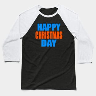 Happy Christmas day Baseball T-Shirt